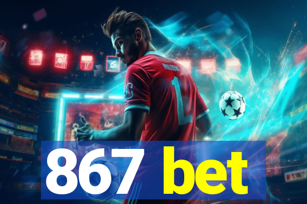 867 bet